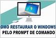 COMO RESTAURAR O WINDOWS 7 PELO PROMPT DE